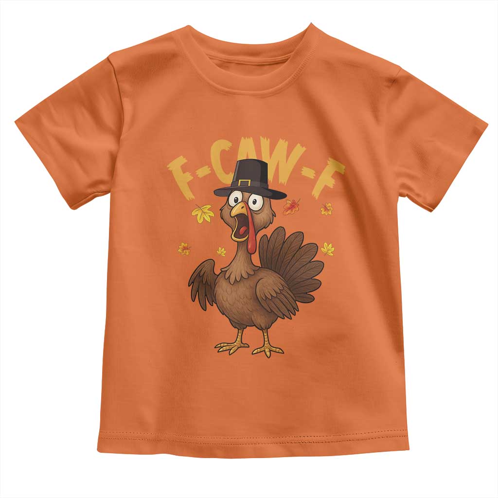 Funny F Caw F Thanksgiving Turkey Toddler T Shirt Poultry Humor - Wonder Print Shop
