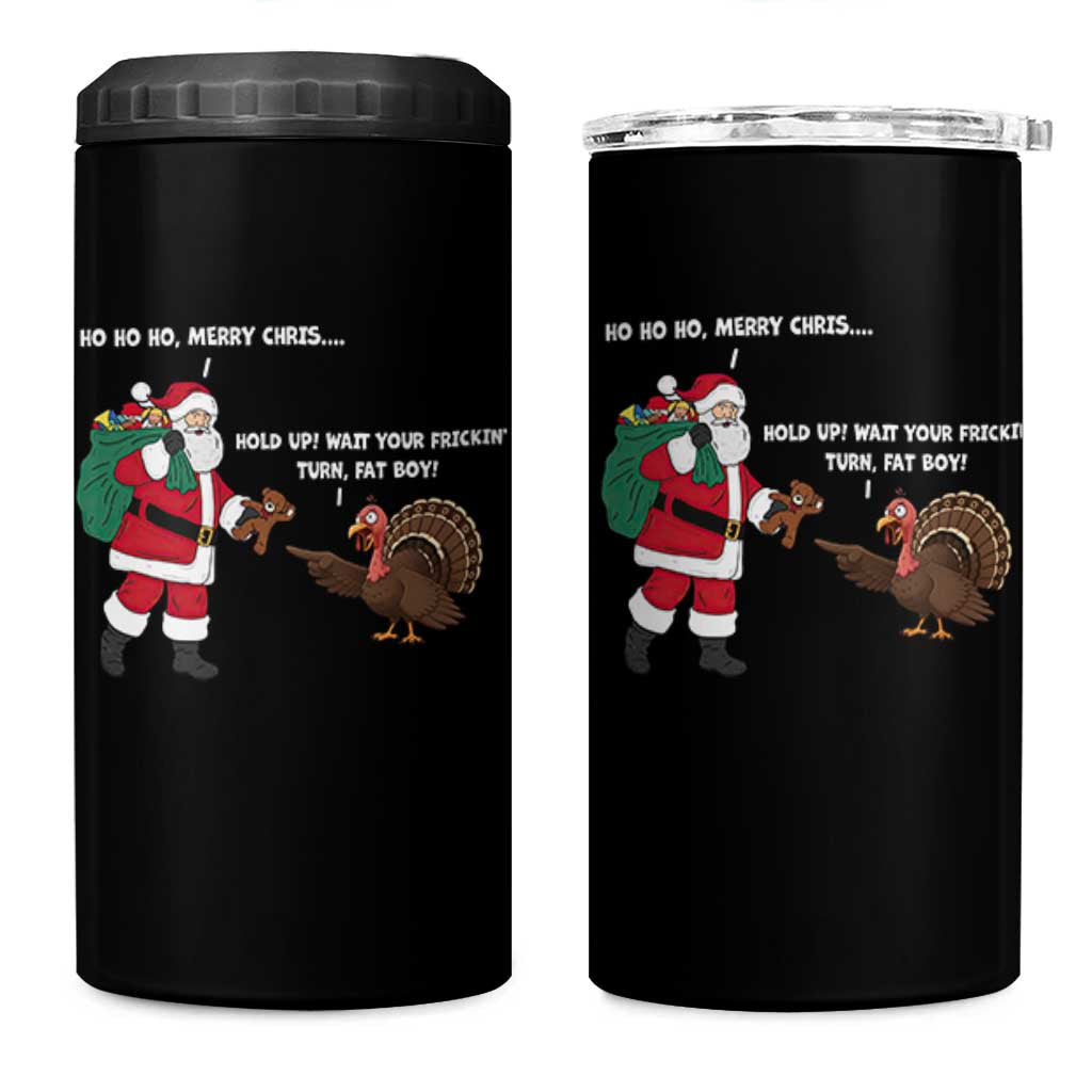 Funny Thanksgiving Christmas 4 in 1 Can Cooler Tumbler Wait Your Turn Fat Boy Santa Turkey Thanksmas - Wonder Print Shop