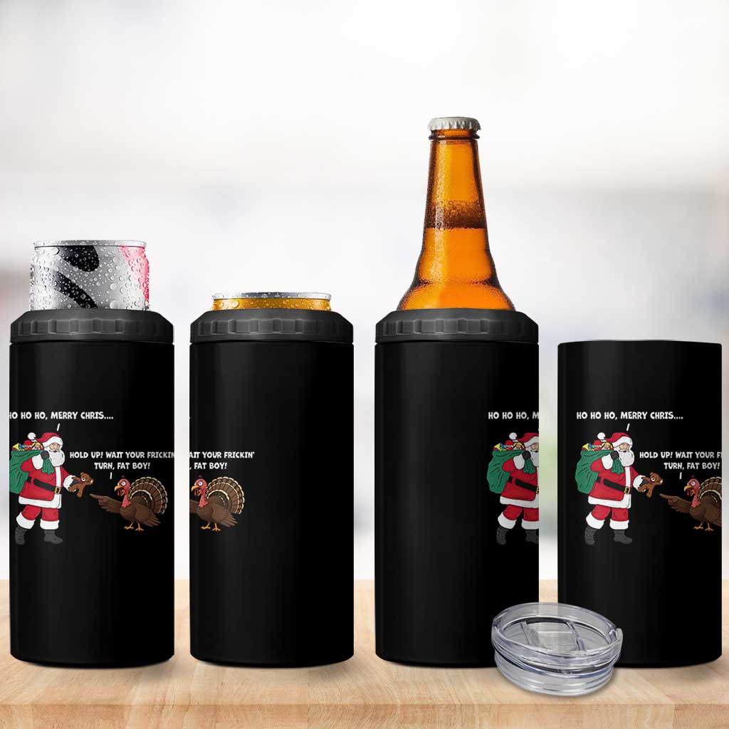 Funny Thanksgiving Christmas 4 in 1 Can Cooler Tumbler Wait Your Turn Fat Boy Santa Turkey Thanksmas - Wonder Print Shop
