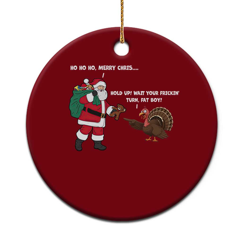 Funny Thanksgiving Christmas Ceramic Ornament Wait Your Turn Fat Boy Santa Turkey Thanksmas - Wonder Print Shop