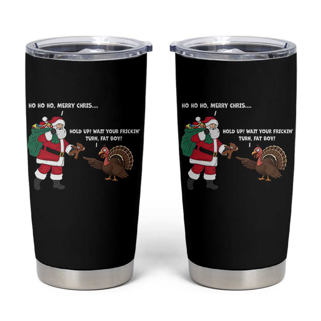 Funny Thanksgiving Christmas Tumbler Cup Wait Your Turn Fat Boy Santa Turkey Thanksmas - Wonder Print Shop