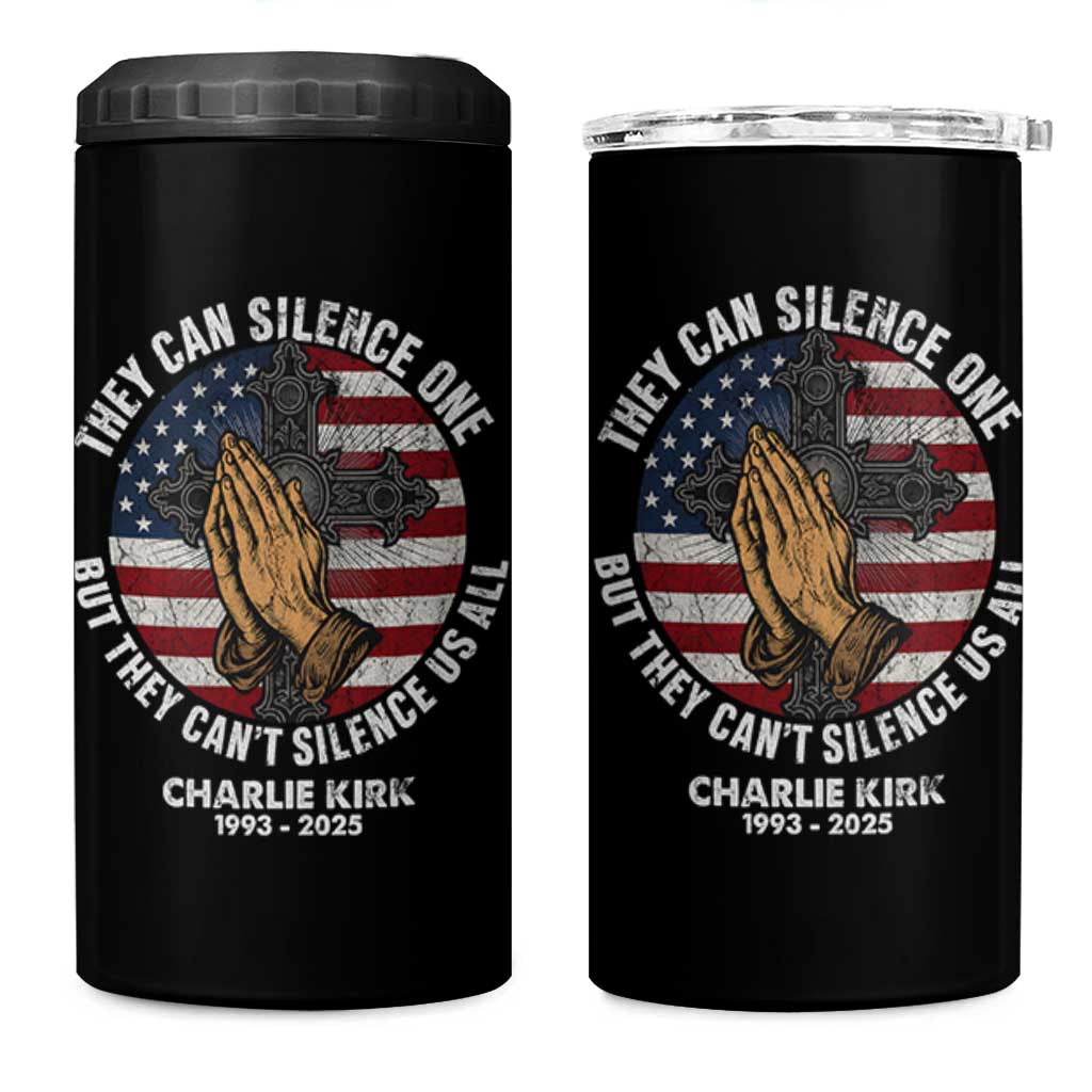 Charlie Kirk Memorial 4 in 1 Can Cooler Tumbler They Can Silence One But They Cant Silence Us All - Wonder Print Shop