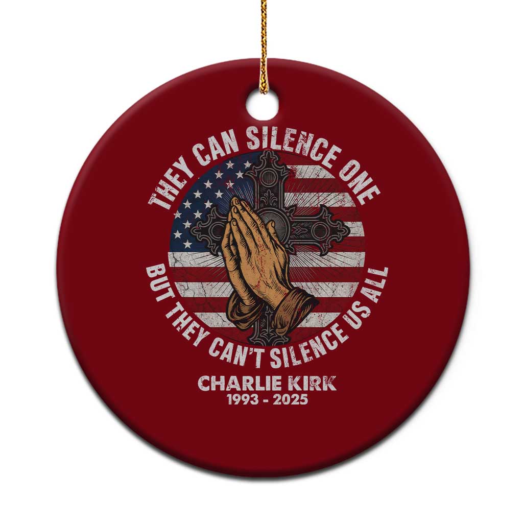 Charlie Kirk Memorial Ceramic Ornament They Can Silence One But They Cant Silence Us All - Wonder Print Shop