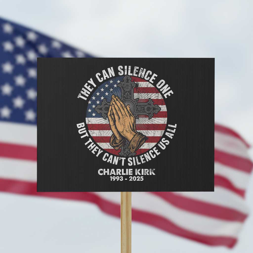 Charlie Kirk Memorial Protest Sign They Can Silence One But They Cant Silence Us All - Wonder Print Shop