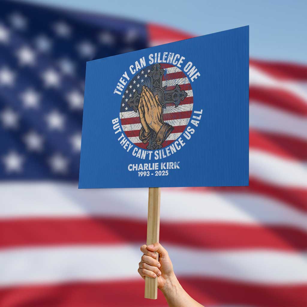 Charlie Kirk Memorial Protest Sign They Can Silence One But They Cant Silence Us All - Wonder Print Shop