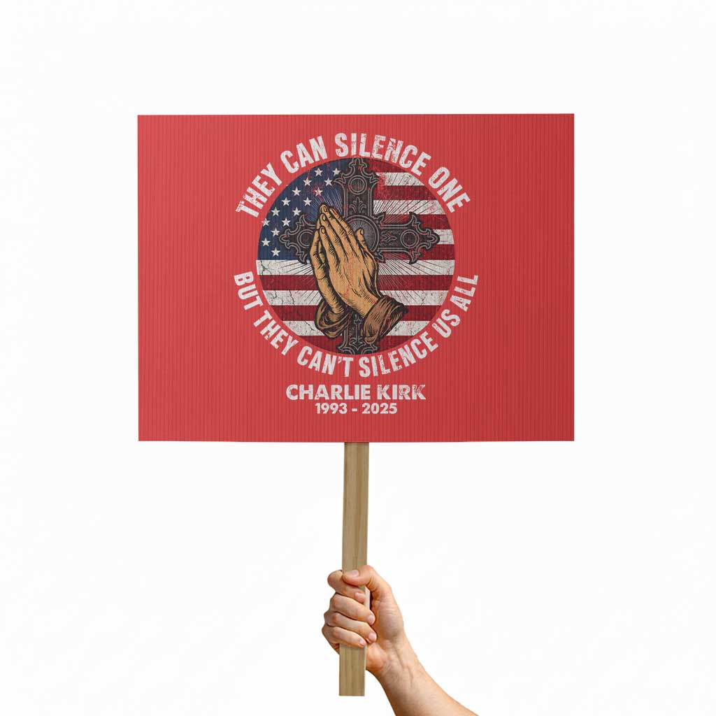Charlie Kirk Memorial Protest Sign They Can Silence One But They Cant Silence Us All - Wonder Print Shop