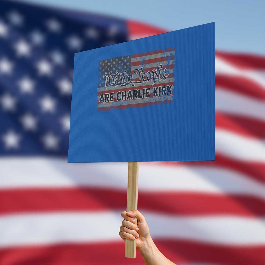 We Are Charlie Kirk Protest Sign We The People Vintage American Flag - Wonder Print Shop