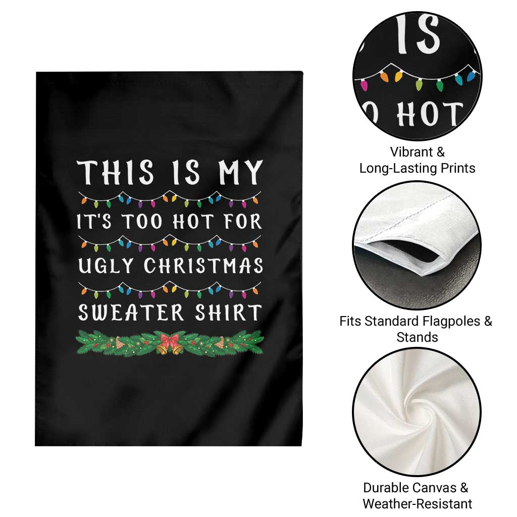 Funny Christmas Garden Flag This Is My It's Too Hot For Ugly Christmas Sweater Shirt - Wonder Print Shop