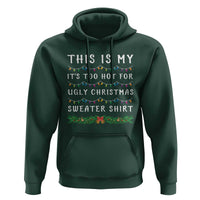 Funny Christmas Hoodie This Is My It's Too Hot For Ugly Christmas Sweater Shirt