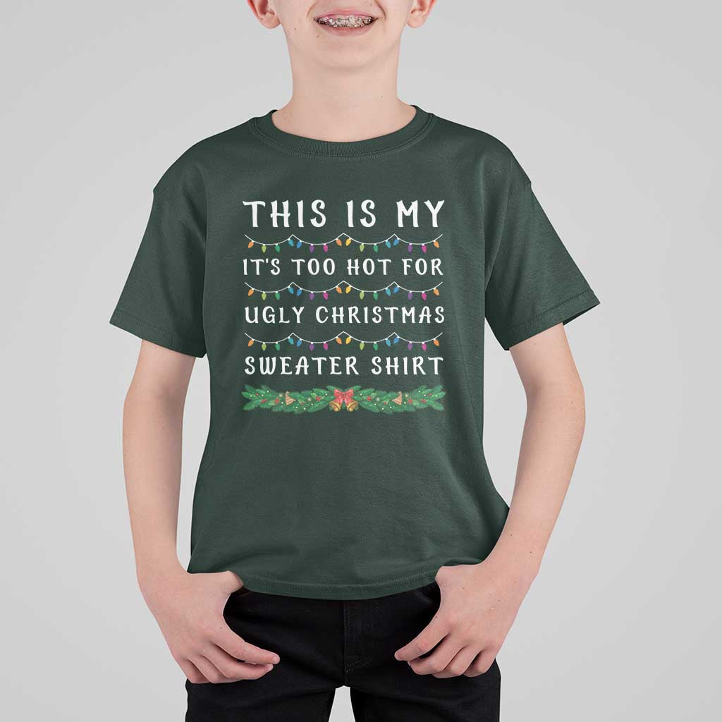 Funny Christmas T Shirt For Kid This Is My It's Too Hot For Ugly Christmas Sweater Shirt - Wonder Print Shop