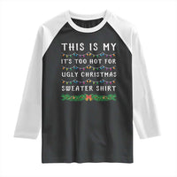 Funny Christmas Raglan Shirt This Is My It's Too Hot For Ugly Christmas Sweater Shirt - Wonder Print Shop