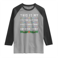 Funny Christmas Raglan Shirt This Is My It's Too Hot For Ugly Christmas Sweater Shirt - Wonder Print Shop