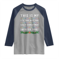 Funny Christmas Raglan Shirt This Is My It's Too Hot For Ugly Christmas Sweater Shirt - Wonder Print Shop