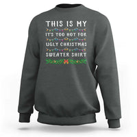 Funny Christmas Sweatshirt This Is My It's Too Hot For Ugly Christmas Sweater Shirt - Wonder Print Shop
