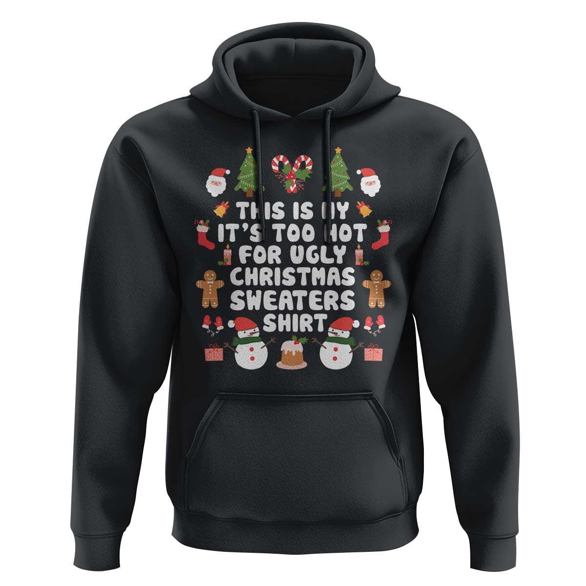 Funny Christmas Hoodie This Is My It's Too Hot For Ugly Christmas Sweater Shirt Xmas