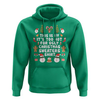Funny Christmas Hoodie This Is My It's Too Hot For Ugly Christmas Sweater Shirt Xmas