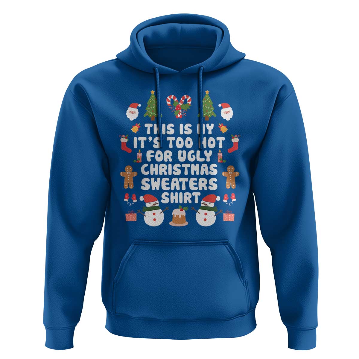 Funny Christmas Hoodie This Is My It's Too Hot For Ugly Christmas Sweater Shirt Xmas