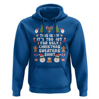 Funny Christmas Hoodie This Is My It's Too Hot For Ugly Christmas Sweater Shirt Xmas