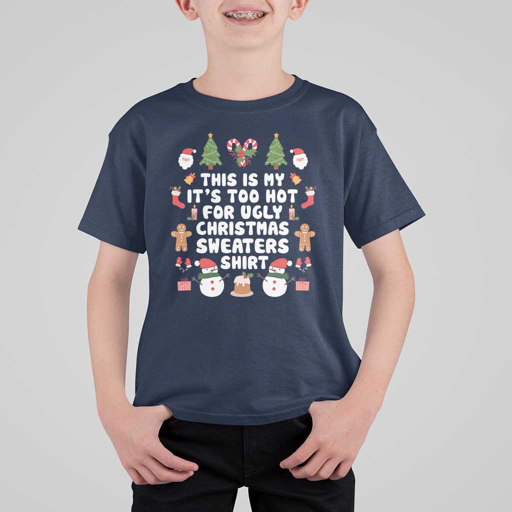 Funny Christmas T Shirt For Kid This Is My It's Too Hot For Ugly Christmas Sweater Shirt Xmas - Wonder Print Shop