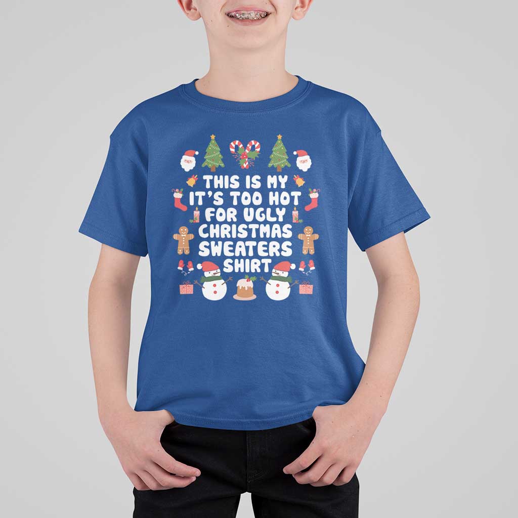Funny Christmas T Shirt For Kid This Is My It's Too Hot For Ugly Christmas Sweater Shirt Xmas - Wonder Print Shop