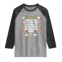 Funny Christmas Raglan Shirt This Is My It's Too Hot For Ugly Christmas Sweater Shirt Xmas - Wonder Print Shop