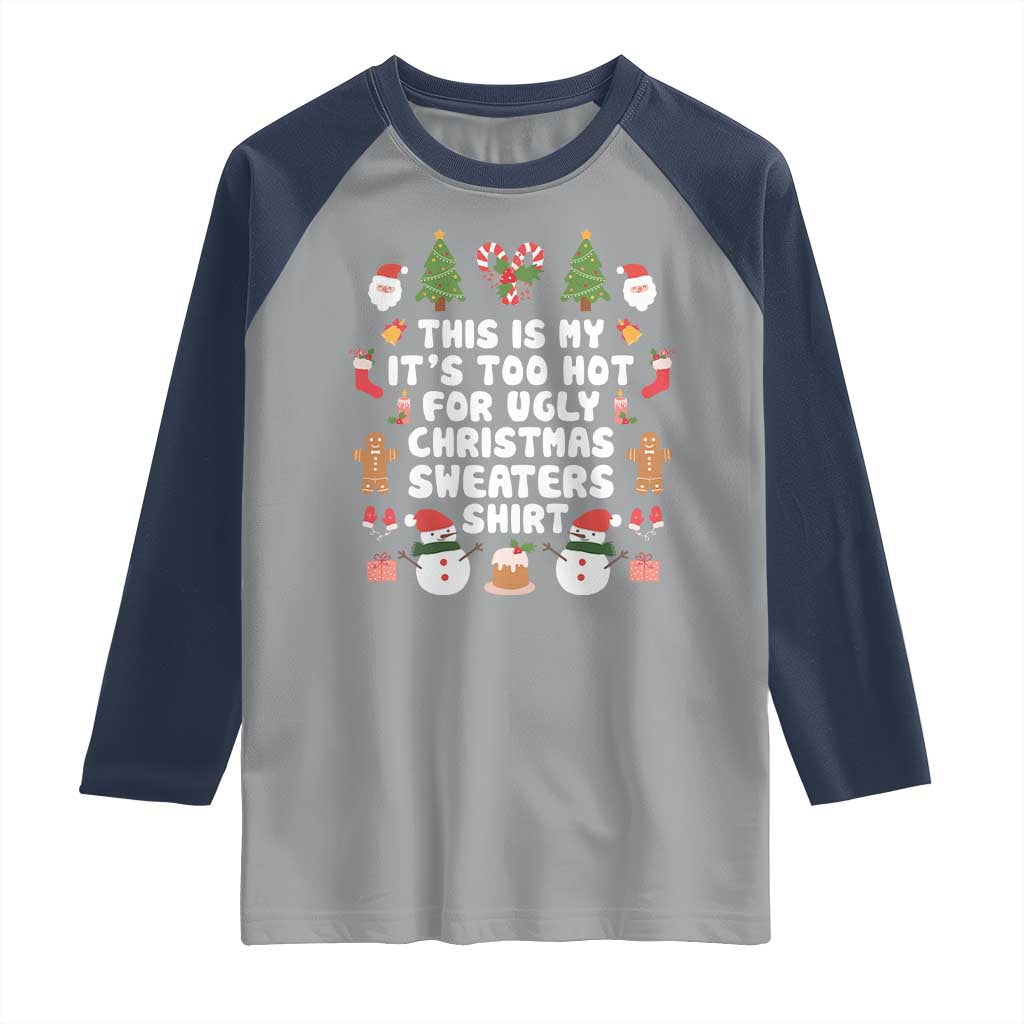 Funny Christmas Raglan Shirt This Is My It's Too Hot For Ugly Christmas Sweater Shirt Xmas - Wonder Print Shop