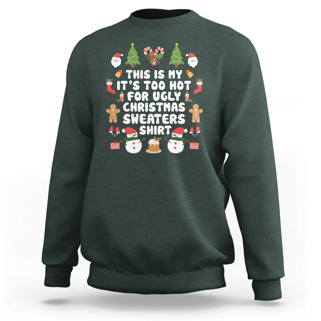 Funny Christmas Sweatshirt This Is My It's Too Hot For Ugly Christmas Sweater Shirt Xmas - Wonder Print Shop