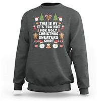Funny Christmas Sweatshirt This Is My It's Too Hot For Ugly Christmas Sweater Shirt Xmas - Wonder Print Shop