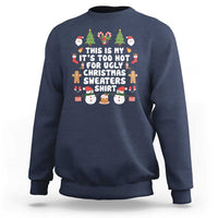 Funny Christmas Sweatshirt This Is My It's Too Hot For Ugly Christmas Sweater Shirt Xmas - Wonder Print Shop