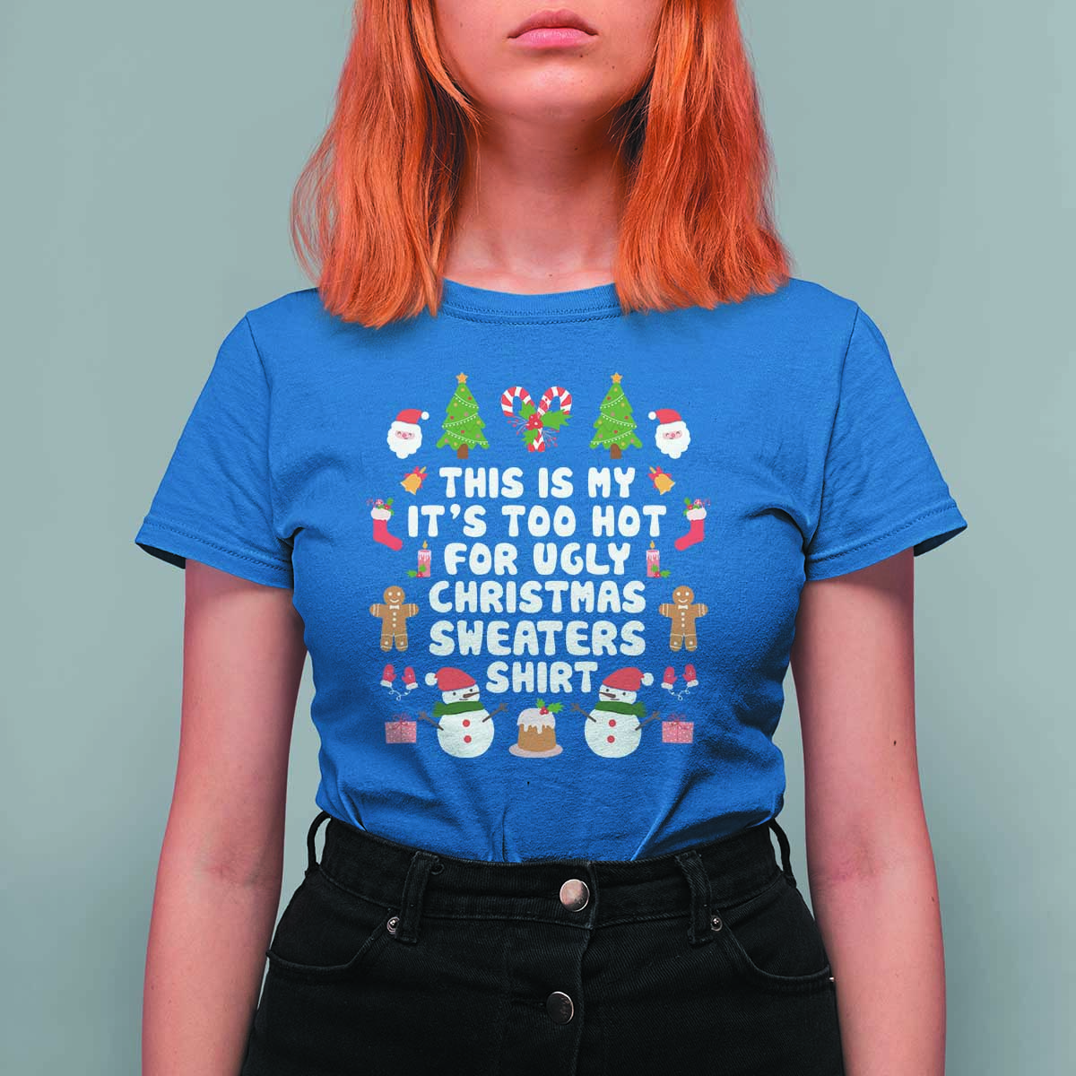 Funny Christmas T Shirt For Women This Is My It's Too Hot For Ugly Christmas Sweater Shirt Xmas - Wonder Print Shop