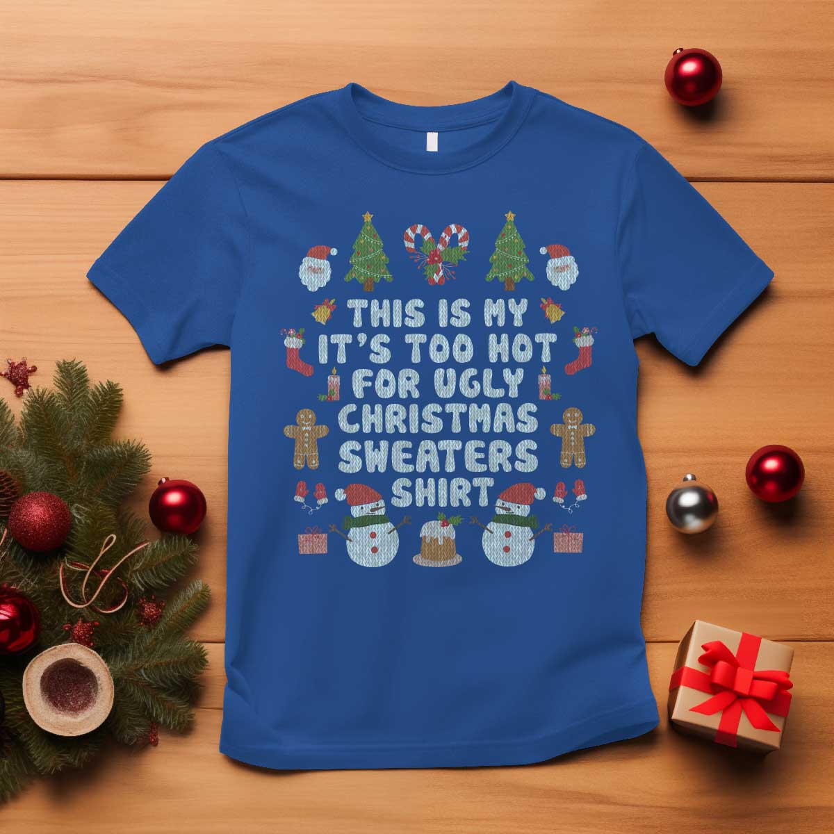 Funny Christmas T Shirt This Is My It's Too Hot For Ugly Christmas Sweater Shirt Knitted Xmas - Wonder Print Shop