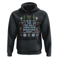 Funny Christmas Hoodie This Is My It's Too Hot For Ugly Christmas Sweater Shirt Knitted Xmas