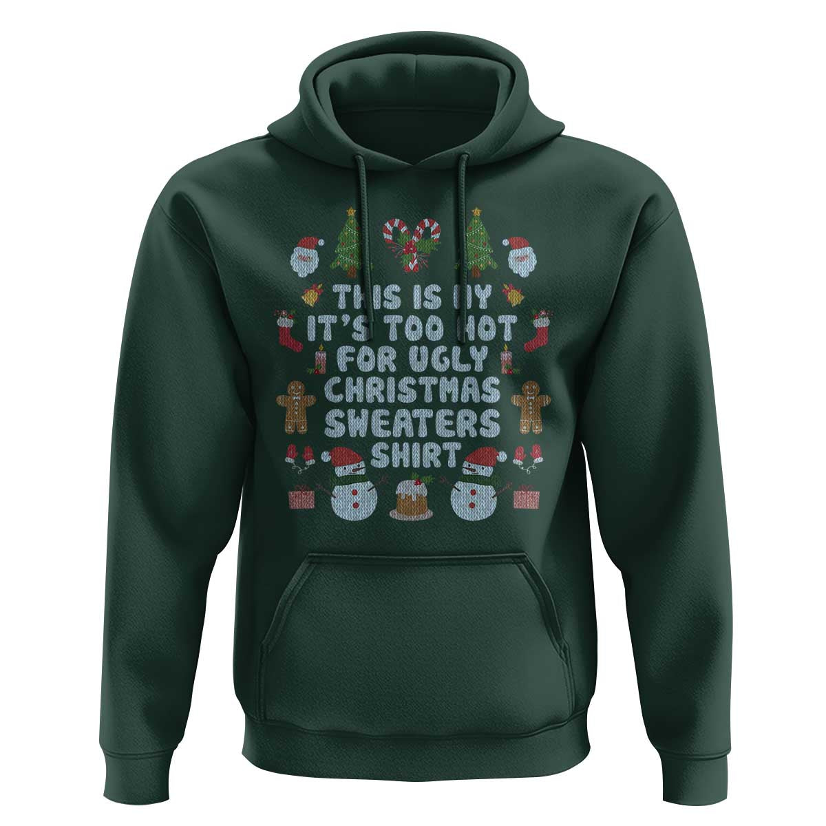 Funny Christmas Hoodie This Is My It's Too Hot For Ugly Christmas Sweater Shirt Knitted Xmas