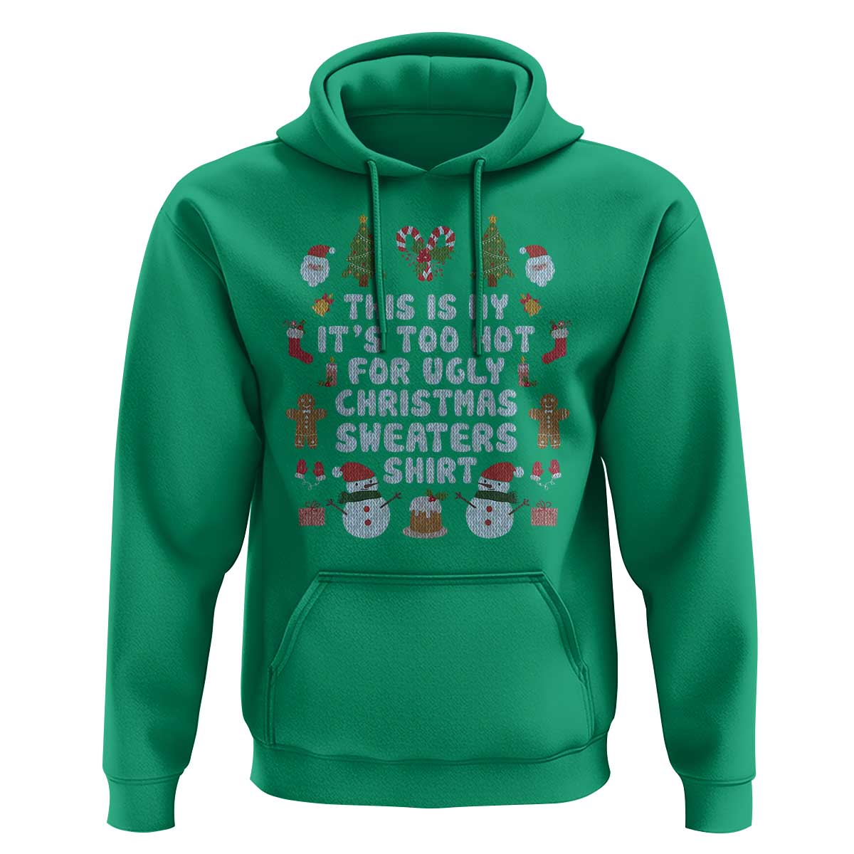 Funny Christmas Hoodie This Is My It's Too Hot For Ugly Christmas Sweater Shirt Knitted Xmas