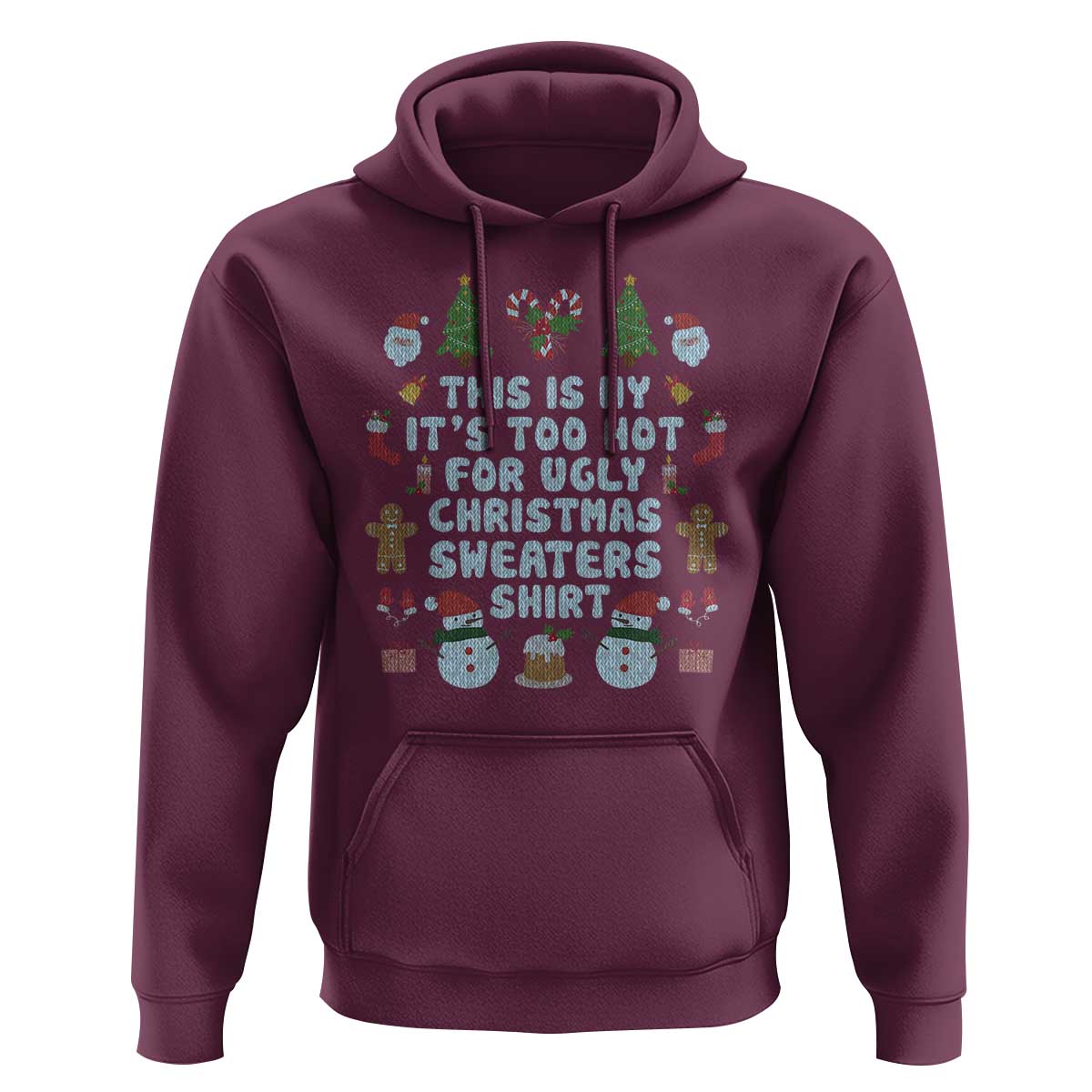 Funny Christmas Hoodie This Is My It's Too Hot For Ugly Christmas Sweater Shirt Knitted Xmas
