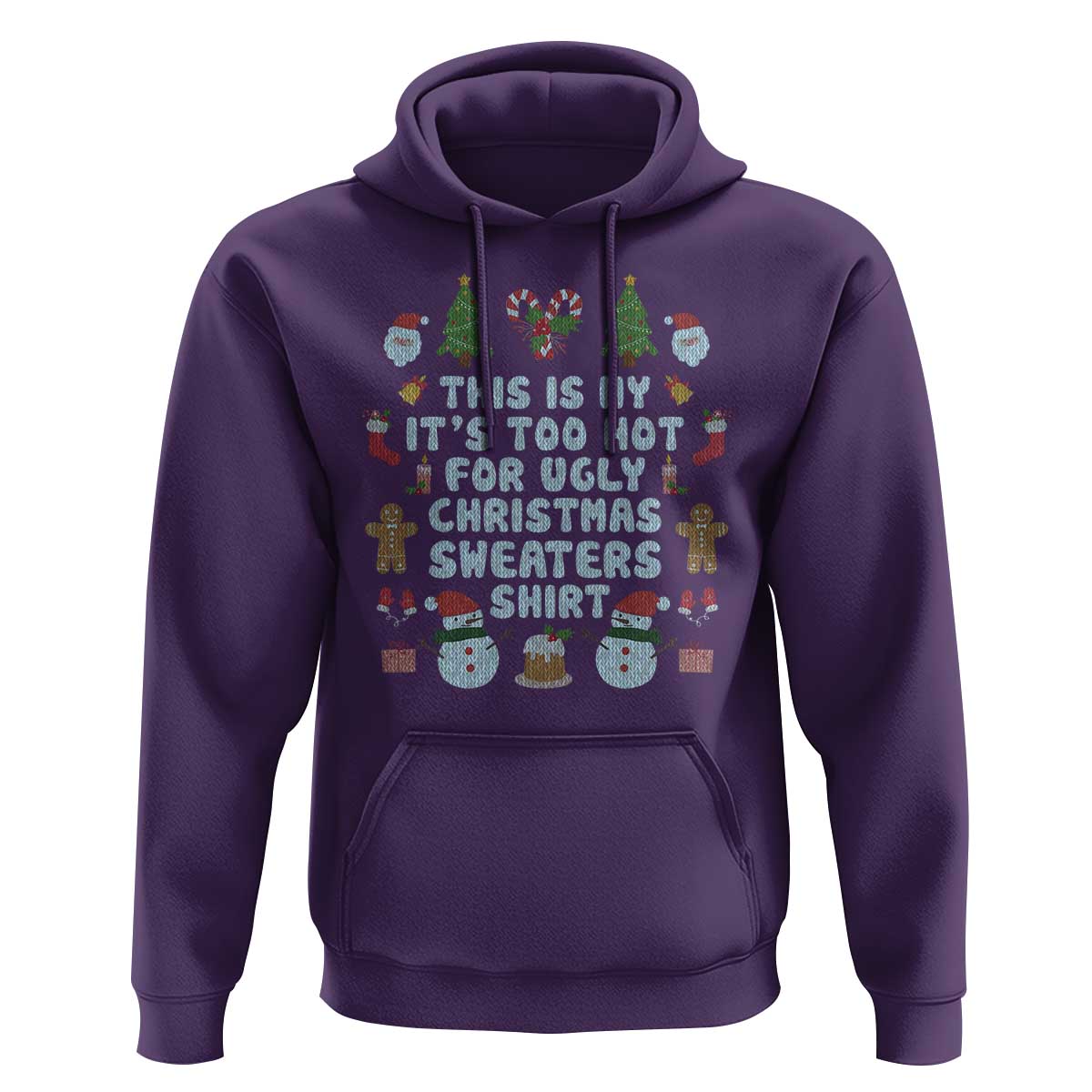 Funny Christmas Hoodie This Is My It's Too Hot For Ugly Christmas Sweater Shirt Knitted Xmas