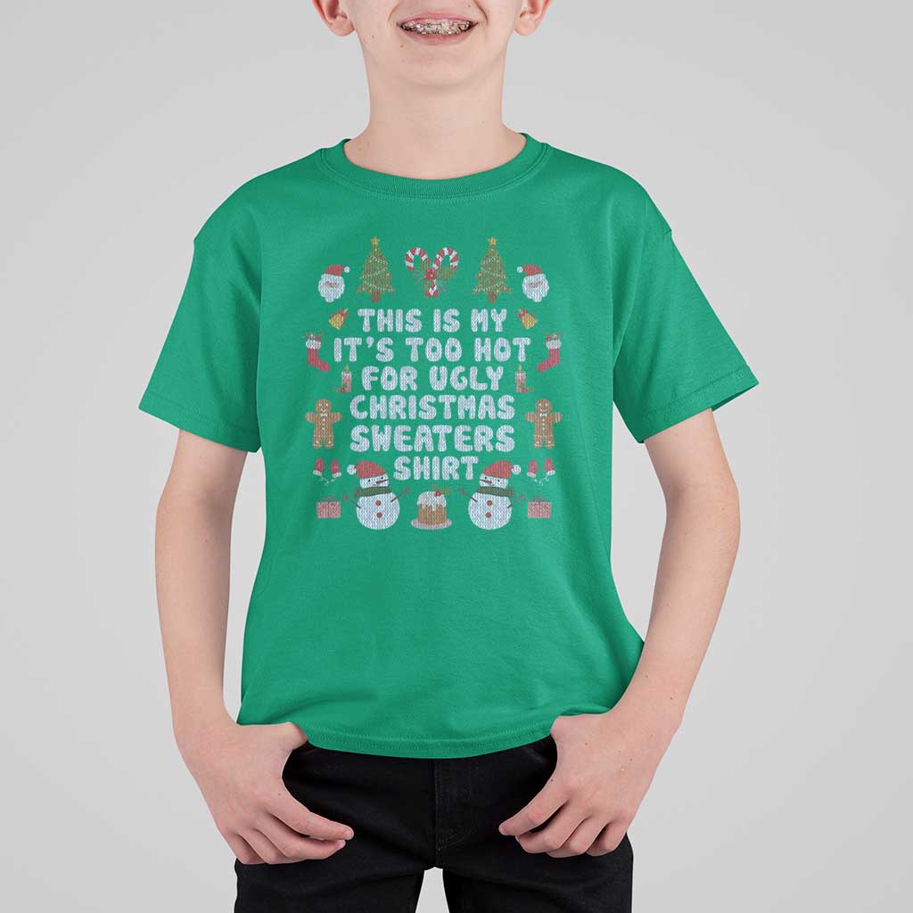 Funny Christmas T Shirt For Kid This Is My It's Too Hot For Ugly Christmas Sweater Shirt Knitted Xmas - Wonder Print Shop