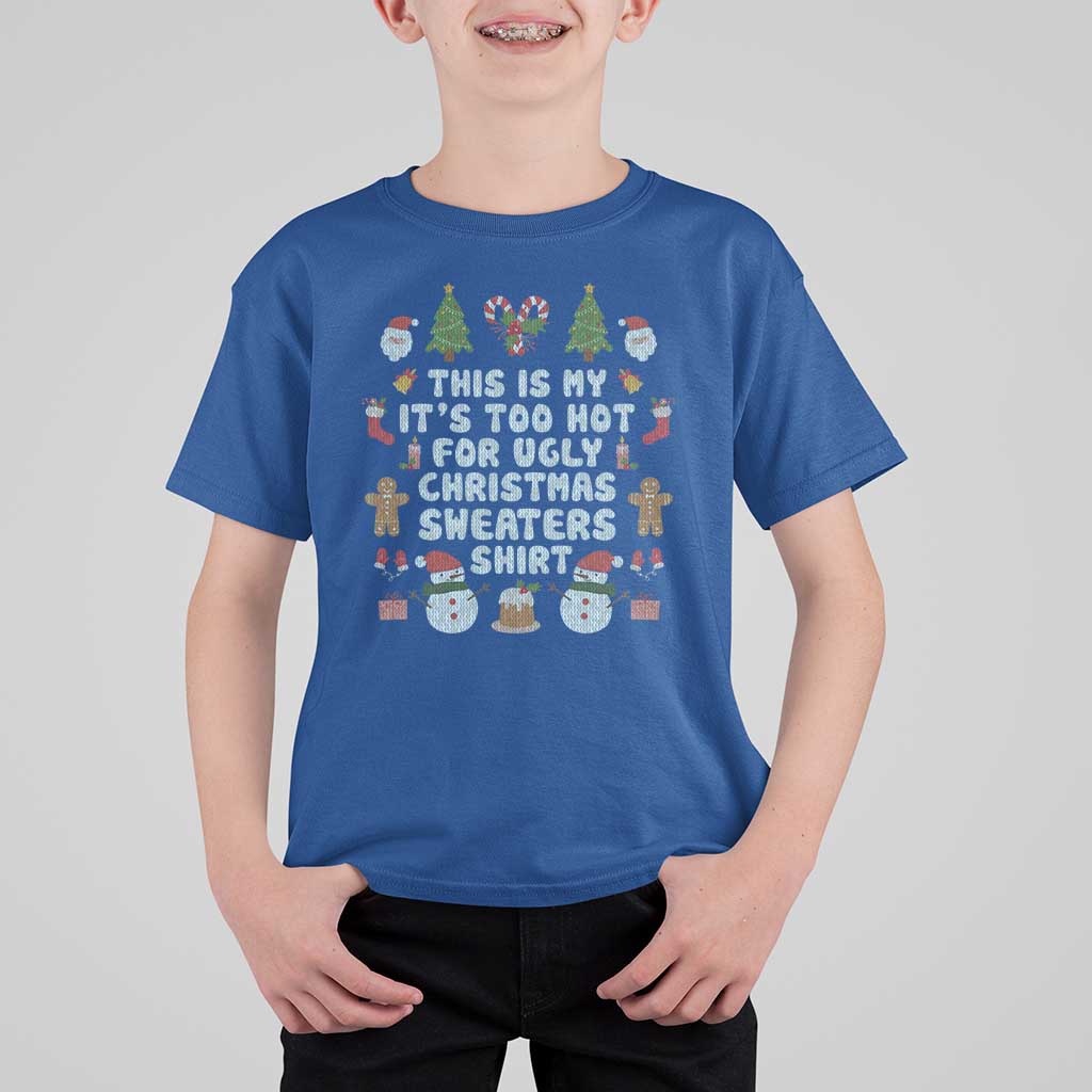 Funny Christmas T Shirt For Kid This Is My It's Too Hot For Ugly Christmas Sweater Shirt Knitted Xmas - Wonder Print Shop