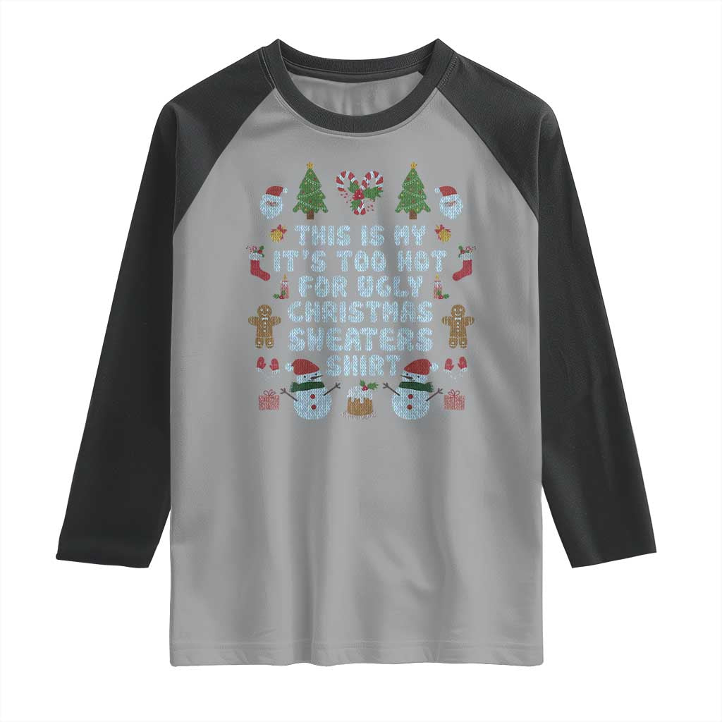 Funny Christmas Raglan Shirt This Is My It's Too Hot For Ugly Christmas Sweater Shirt Knitted Xmas - Wonder Print Shop