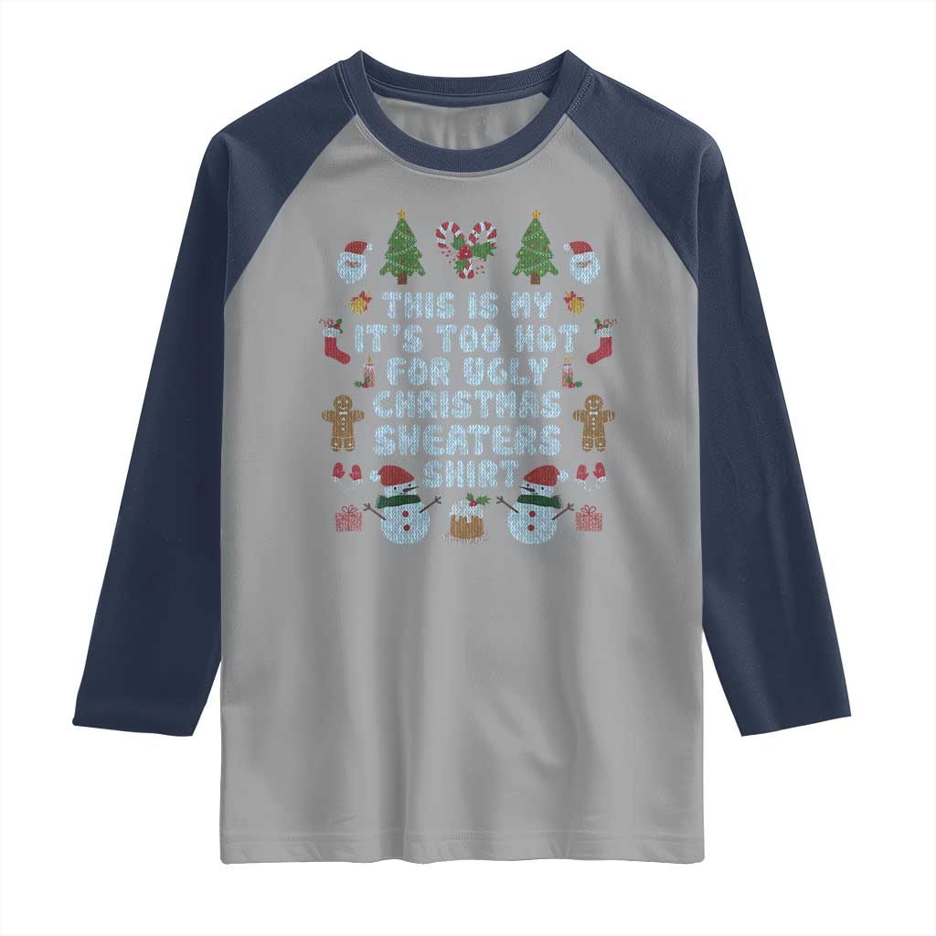 Funny Christmas Raglan Shirt This Is My It's Too Hot For Ugly Christmas Sweater Shirt Knitted Xmas - Wonder Print Shop