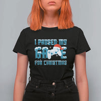 Funny Christmas Gamers T Shirt For Women I Paused My Game For Christmas Snowy Santa Hat - Wonder Print Shop