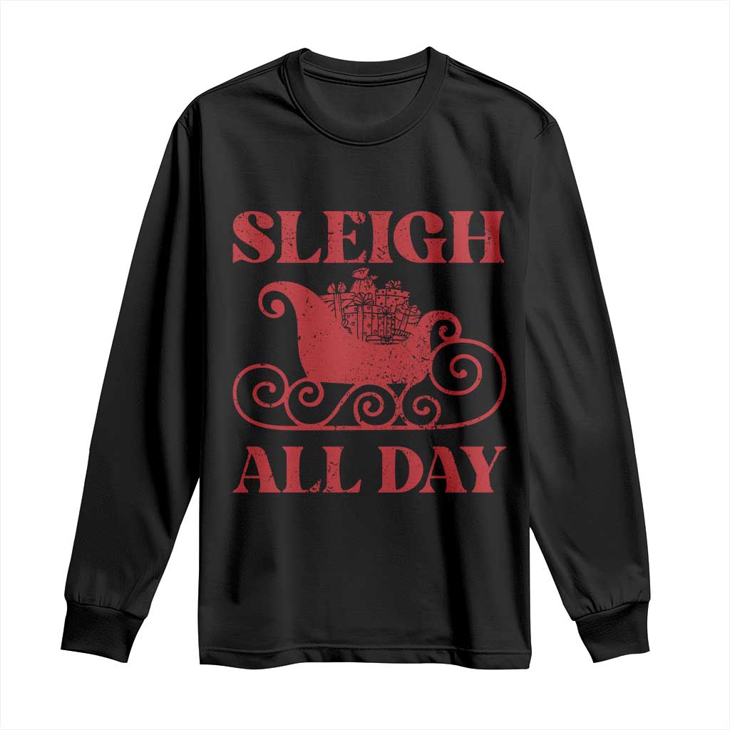 Funny Christmas Long Sleeve Shirt Sleigh All Day Xmas Santa's Sleigh