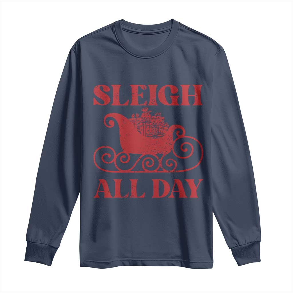 Funny Christmas Long Sleeve Shirt Sleigh All Day Xmas Santa's Sleigh