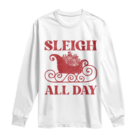Funny Christmas Long Sleeve Shirt Sleigh All Day Xmas Santa's Sleigh