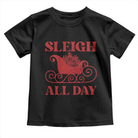 Funny Christmas Toddler T Shirt Sleigh All Day Xmas Santa's Sleigh