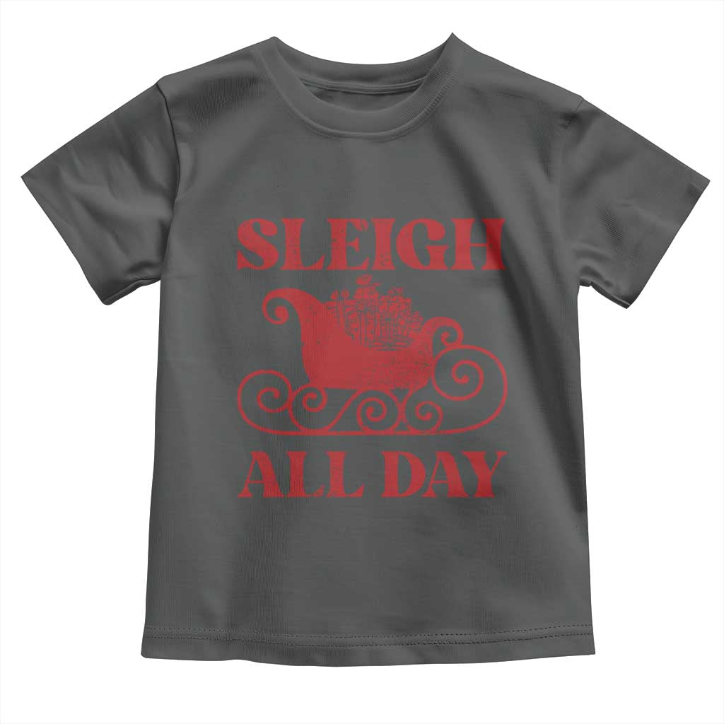 Funny Christmas Toddler T Shirt Sleigh All Day Xmas Santa's Sleigh