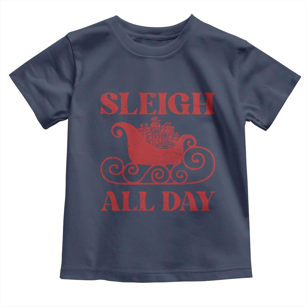 Funny Christmas Toddler T Shirt Sleigh All Day Xmas Santa's Sleigh