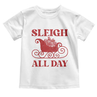 Funny Christmas Toddler T Shirt Sleigh All Day Xmas Santa's Sleigh
