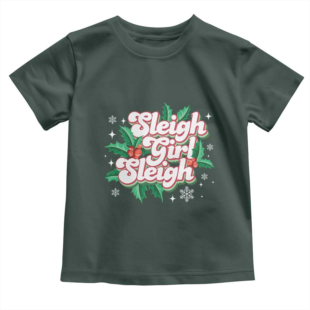 Sleigh Girl Sleigh Toddler T Shirt Christmas Retro Groove Slay Girl Mistletoe