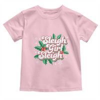 Sleigh Girl Sleigh Toddler T Shirt Christmas Retro Groove Slay Girl Mistletoe